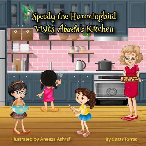 Cover image for Speedy the Hummingbird Visits Abuela's Kitchen