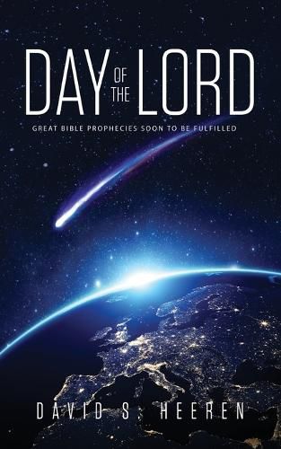 Cover image for Day of the Lord: Great Bible Prophecies Soon to be Fulfilled