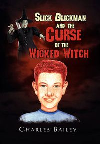 Cover image for Slick Glickman and the Curse of the Wicked Witch