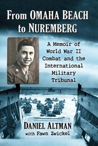 Cover image for From Omaha Beach to Nuremberg: A Memoir of World War II Combat and the International Military Tribunal