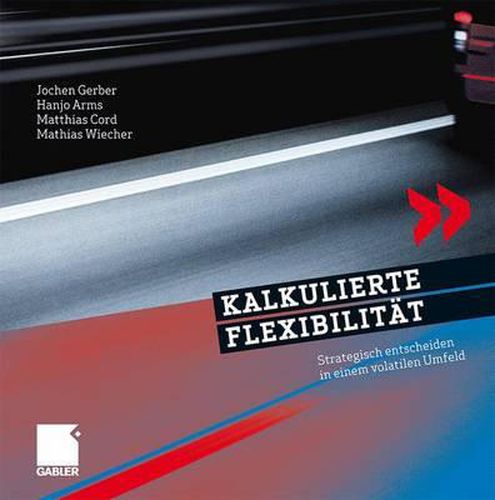 Cover image for Kalkulierte Flexibilitat: Strategisch Entscheiden in Einem Volatilen Umfeld