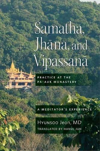 Cover image for Samatha, Jhana, and Vipassana: Practice at the Pa-Auk Monastery