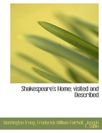 Cover image for Shakespeare's Home; Visited and Described