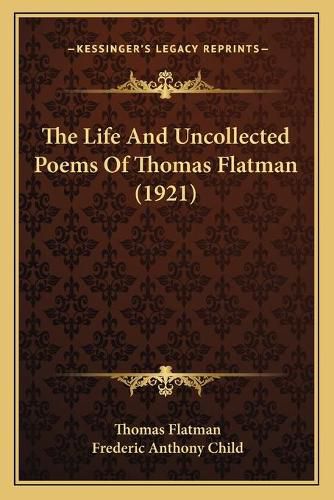Cover image for The Life and Uncollected Poems of Thomas Flatman (1921)