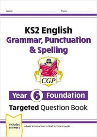 Cover image for New KS2 English Year 6 Foundation Grammar, Punctuation & Spelling Targeted Question Book w/Answers