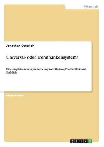 Cover image for Universal- oder Trennbankensystem?: Eine empirische Analyse in Bezug auf Effizienz, Profitabilitat und Stabilitat