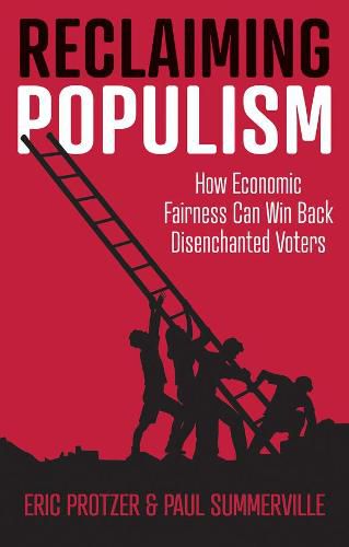 Cover image for Reclaiming Populism: How Economic Fairness Can Win  Back Disenchanted Voters