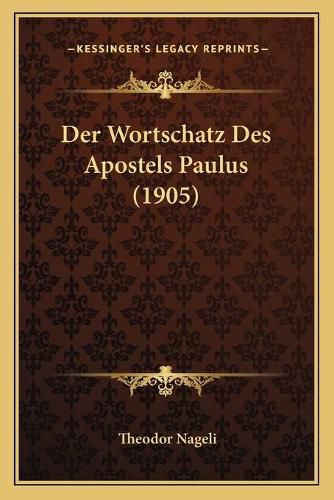 Cover image for Der Wortschatz Des Apostels Paulus (1905)