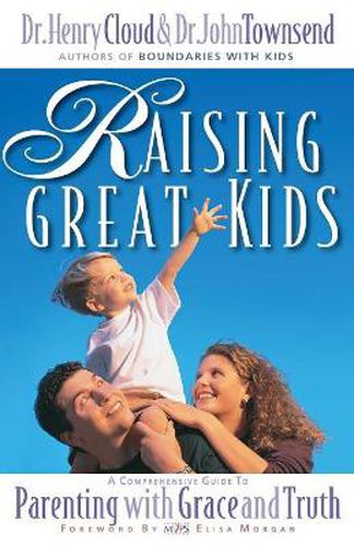 Cover image for Raising Great Kids: A Comprehensive Guide to Parenting with Grace and Truth