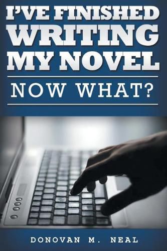 Cover image for I've Finished My novel: Now What?