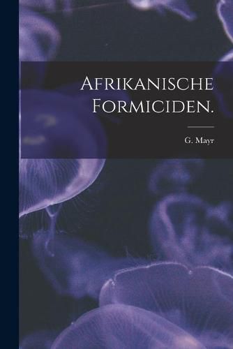 Afrikanische Formiciden.