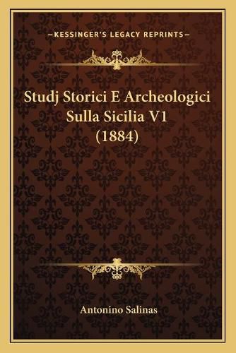 Cover image for Studj Storici E Archeologici Sulla Sicilia V1 (1884)