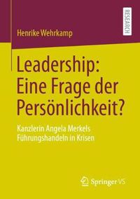 Cover image for Leadership: Eine Frage der Persoenlichkeit?: Kanzlerin Angela Merkels Fuhrungshandeln in Krisen