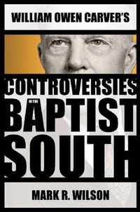 Cover image for William Owen Carver's Controversies in the Baptist South