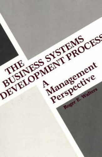 Cover image for The Business Systems Development Process: A Management Perspective