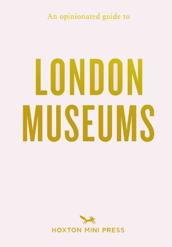 Cover image for An Opinionated Guide to London Museums