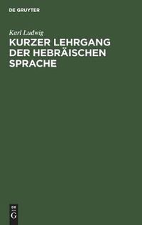 Cover image for Kurzer Lehrgang Der Hebraischen Sprache: Ein Elementarbuch