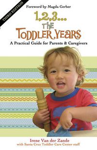 Cover image for 1, 2, 3...the Toddler Years: A Practical Guide for Parents and Caregivers