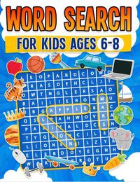 Cover image for Word Search for Kids Ages 6-8 | 100 Fun Word Search Puzzles | Kids Activity Book | Large Print | Paperback: Search and Find to Improve Vocabulary | Word Search for Kids Ages 6-8 Years Old