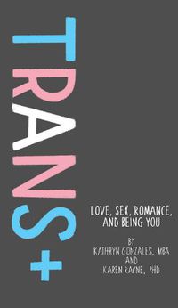 Cover image for Trans: Love, Sex, Romance, and Being You