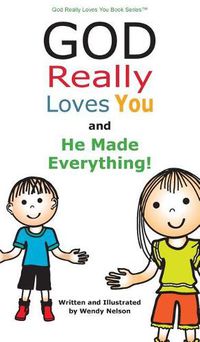 Cover image for God Really Loves You and He Made Everything!