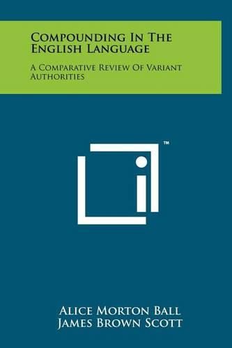 Cover image for Compounding in the English Language: A Comparative Review of Variant Authorities