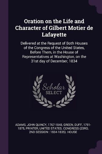 Cover image for Oration on the Life and Character of Gilbert Motier de Lafayette