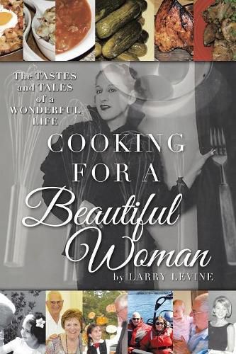 Cover image for Cooking for a Beautiful Woman: The Tastes and Tales of a Wonderful Life