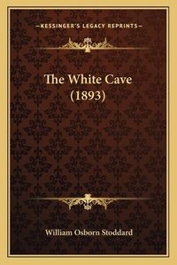 Cover image for The White Cave (1893)