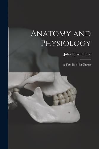 Anatomy and Physiology; a Text-book for Nurses