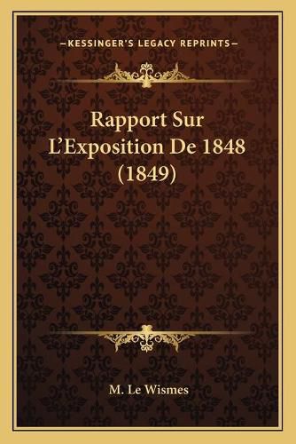 Cover image for Rapport Sur L'Exposition de 1848 (1849)