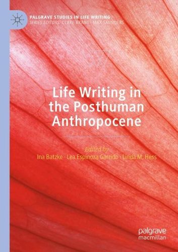 Cover image for Life Writing in the Posthuman Anthropocene