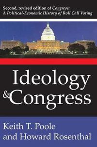 Cover image for Ideology and Congress: A Political Economic History of Roll Call Voting