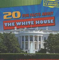 Cover image for 20 Fun Facts about the White House