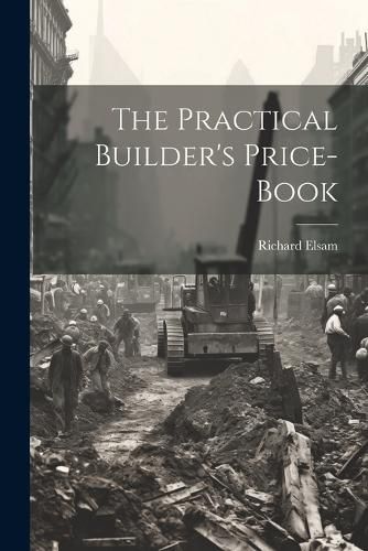 Cover image for The Practical Builder's Price-book