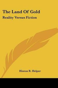 Cover image for The Land of Gold: Reality Versus Fiction