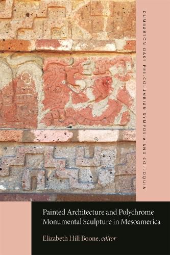 Cover image for Painted Architecture and Polychrome Monumental Sculpture in Mesoamerica