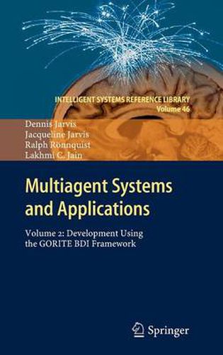 Multiagent Systems and Applications: Volume 2: Development Using the GORITE BDI Framework