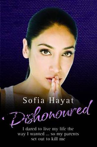 Cover image for Dishonoured: How I Escaped an Arranged Marriage and Survived an Honour Killing to Become a Star