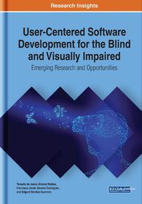 Cover image for User-Centered Software Development for the Blind and Visually Impaired: Emerging Research and Opportunities