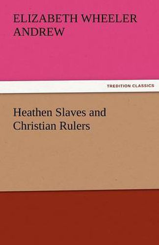 Cover image for Heathen Slaves and Christian Rulers
