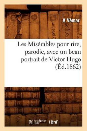 Les Miserables pour rire, parodie, avec un beau portrait de Victor Hugo (Ed.1862)