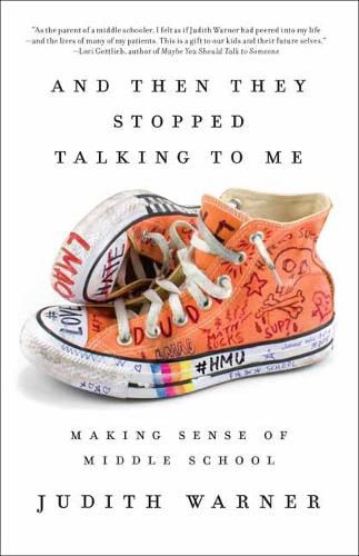 Cover image for And Then They Stopped Talking to Me: Making Sense of Middle School