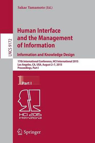 Cover image for Human Interface and the Management of Information. Information and Knowledge Design: 17th International Conference, HCI International 2015, Los Angeles, CA, USA, August 2-7, 2015, Proceedings, Part I