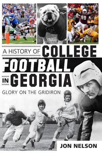 Cover image for A History of College Football in Georgia: Glory on the Gridiron