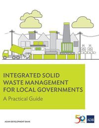 Cover image for Integrated Solid Waste Management for Local Governments: A Practical Guide