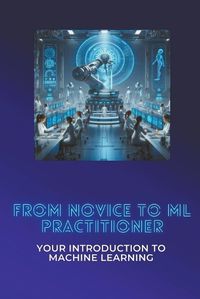 Cover image for From Novice to ML Practitioner