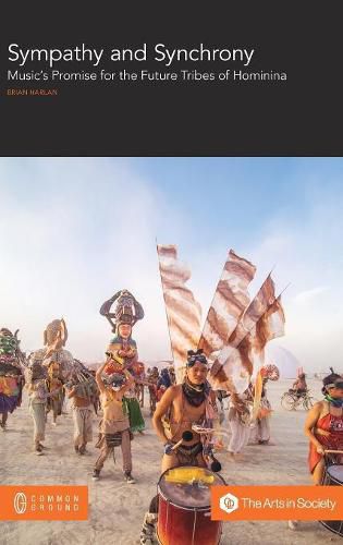 Cover image for Sympathy and Synchrony: Music's Promise for the Future Tribes of Hominina