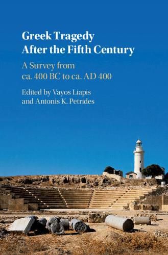 Cover image for Greek Tragedy After the Fifth Century: A Survey from ca. 400 BC to ca. AD 400