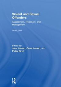 Cover image for Violent and Sexual Offenders: Assessment, Treatment, and Management